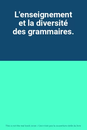 Couverture du produit · L'enseignement et la diversité des grammaires.