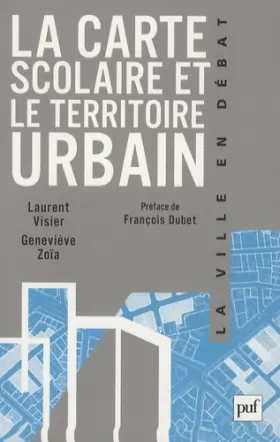 Couverture du produit · La carte scolaire et le territoire urbain: Préface de François Dubet