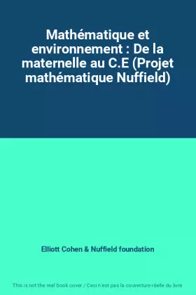 Couverture du produit · Mathématique et environnement : De la maternelle au C.E (Projet mathématique Nuffield)