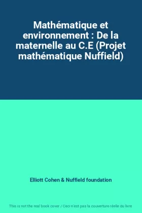 Couverture du produit · Mathématique et environnement : De la maternelle au C.E (Projet mathématique Nuffield)