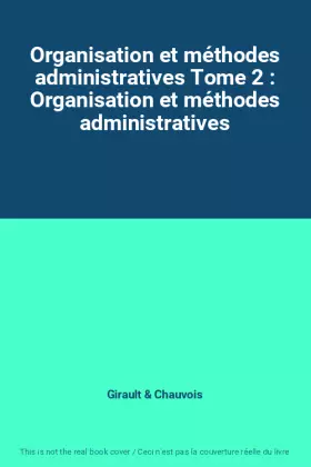 Couverture du produit · Organisation et méthodes administratives Tome 2 : Organisation et méthodes administratives