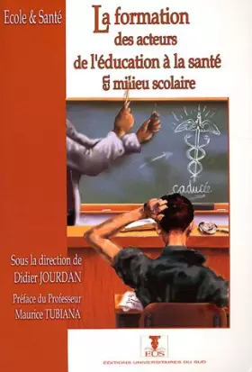 Couverture du produit · La formation des acteurs de l'éducation à la santé en milieu scolaire