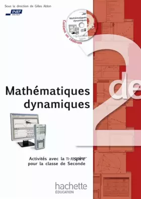 Couverture du produit · Mathématiques dynamiques - Activités avec la TI-Nspire pour la classe de Seconde: Activités avec la TI-Nspire pour la classe de