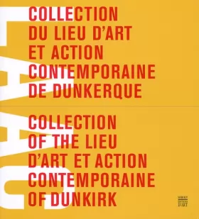 Couverture du produit · Collection du lieu d'art et action contemporaine de Dunkerque: Edition bilingue français-anglais