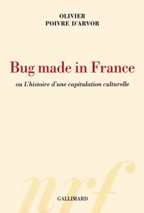 Couverture du produit · Bug made in France ou L'histoire d'une capitulation culturelle