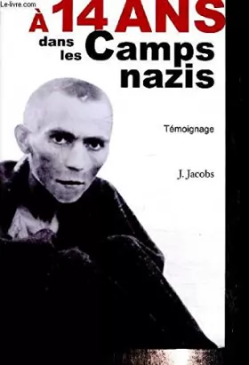 Couverture du produit · A 14 ans dans les camps nazis, témoignage