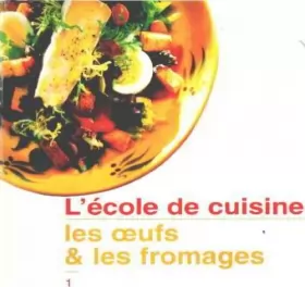 Couverture du produit · Les oeufs et les fromages (L'école de cuisine) [Relié] by Lagorce, Stéphane