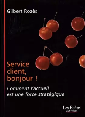 Couverture du produit · Service client, bonjour ! : Comment l'accueil est une force stratégique