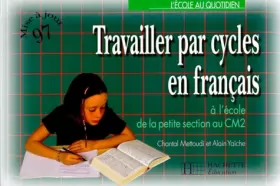 Couverture du produit · Travailler par cycles en français, de la petite section au cm2, édition 1997