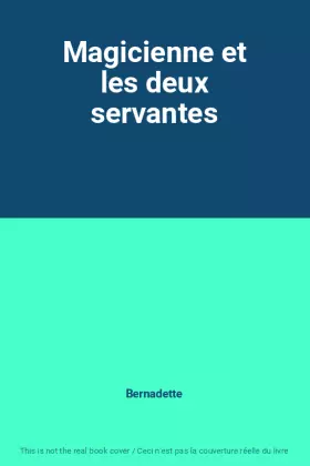 Couverture du produit · Magicienne et les deux servantes