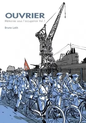 Couverture du produit · Ouvrier - Mémoires sous l'Occupation T1: Ouvrier - Mémoires sous l'Occupation Vol.1