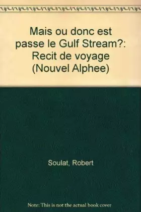 Couverture du produit · Mais ou est donc passe le gulf stream ?