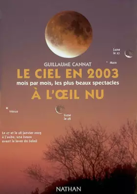 Couverture du produit · Le Ciel en 2003 : Mois par mois, les plus beaux spectacles à l'oeil nu