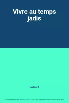 Couverture du produit · Vivre au temps jadis