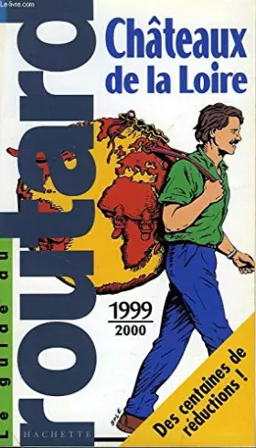 Couverture du produit · Guide du routard Châteaux de la Loire 1999/2000