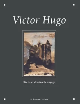 Couverture du produit · Victor Hugo : Récits et dessins de voyage