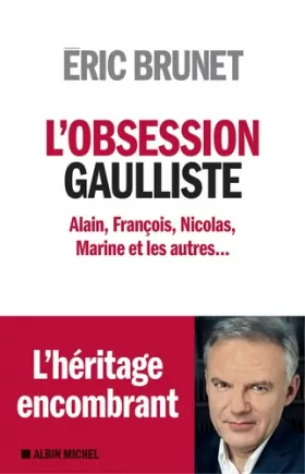 Couverture du produit · L'obsession gaulliste: Alain,François, Nicolas, Marine et les autres