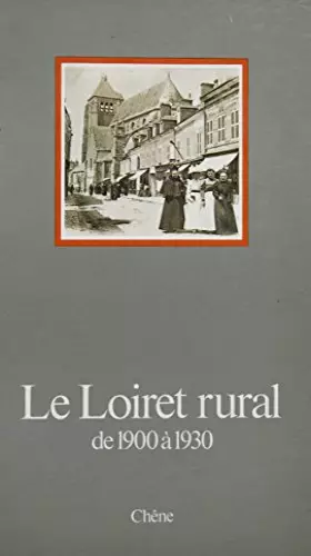 Couverture du produit · Le Loiret rural de 1900 à 1930