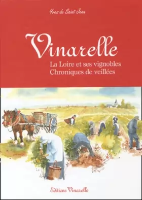 Couverture du produit · Vinarelle. : La Loire et ses vignobles, chroniques de veillées