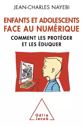 Couverture du produit · Enfants et adolescents face au numérique: Comment les protéger et les éduquer