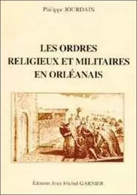 Couverture du produit · Les ordres religieux et militaires en Orléanais