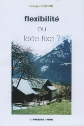Couverture du produit · Flexibilité ou idée fixe ?