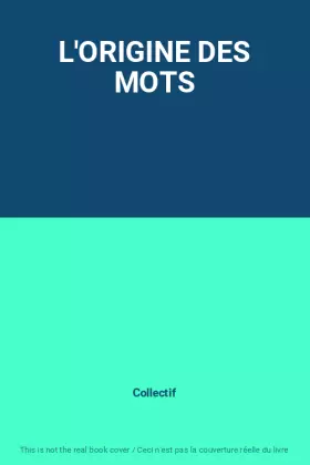 Couverture du produit · L'ORIGINE DES MOTS