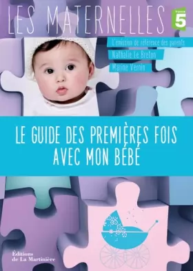 Couverture du produit · Le Guide des premières fois avec mon bébé. France 5 / l'émission de référence des parents