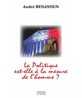 Couverture du produit · La politique est-elle à la mesure de l'Homme ?