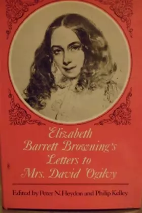 Couverture du produit · Elizabeth Barrett Browning's Letters to Mrs David Ogilvy, 1849-1861