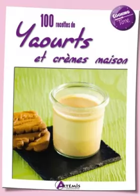 Couverture du produit · 100 recettes de yaourts et crèmes maison
