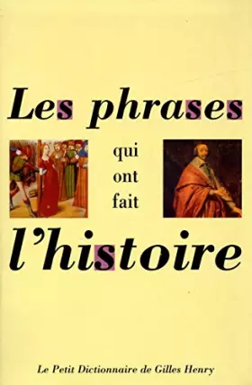 Couverture du produit · Les phrases qui ont fait l'histoire / Gilles Henry