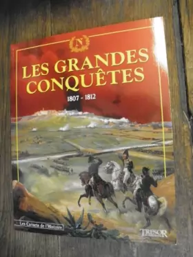 Couverture du produit · Les grandes conquêtes, 1807-1812 (Les carnets de l'histoire)
