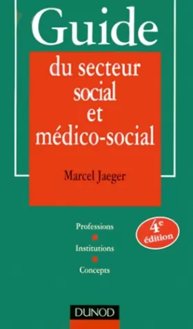 Couverture du produit · Guide du secteur social et médico-social. Professions, institutions, concepts, 4ème édition