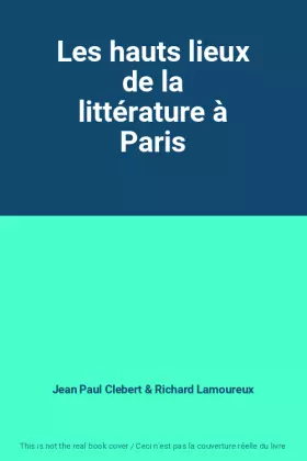 Couverture du produit · Les hauts lieux de la littérature à Paris