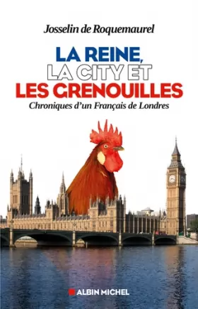 Couverture du produit · La reine, la City et les grenouilles : chroniques d'un Français de Londres