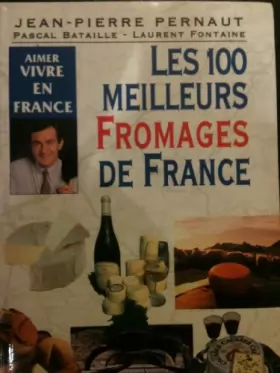 Couverture du produit · Les 100 meilleurs fromages de France