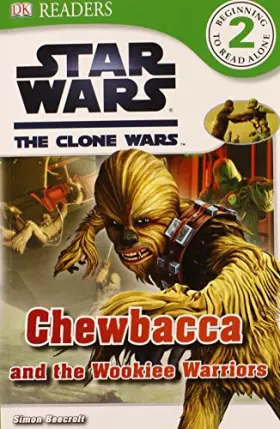 Couverture du produit · DK Readers L2: Star Wars: The Clone Wars: Chewbacca and the Wookiee Warriors