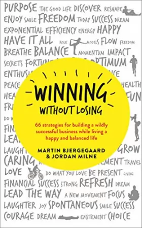 Couverture du produit · Winning Without Losing: 66 strategies for succeeding in business while living a happy and balanced life