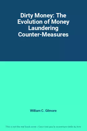Couverture du produit · Dirty Money: The Evolution of Money Laundering Counter-Measures