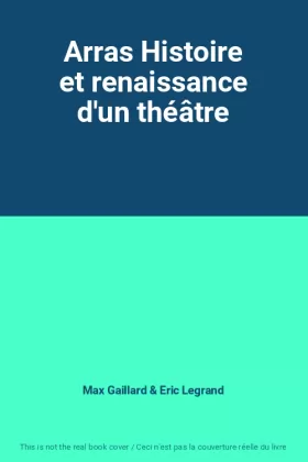 Couverture du produit · Arras Histoire et renaissance d'un théâtre