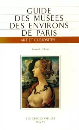 Couverture du produit · Guide des musées des environs de Paris : Art et curiosités