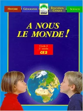 Couverture du produit · A nous le monde ! , CE2. Le manuel unique