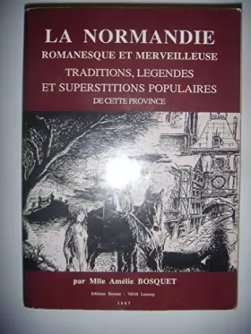 Couverture du produit · La Normandie romanesque et merveilleuse : Traditions, légendes et superstitions populaires de cette province