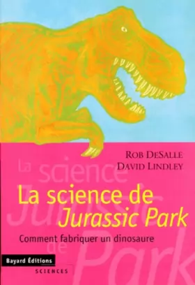 Couverture du produit · LA SCIENCE DE JURASSIC PARK. Comment fabriquer un dinosaure