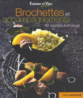Couverture du produit · Brochettes et accompagnements: 40 recettes barbecue