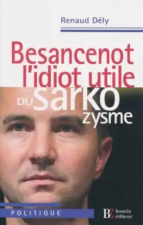 Couverture du produit · Besancenot, l'idiot utile du sarkozysme
