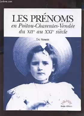Couverture du produit · Les Prénoms en Poitou-Charentes-Vendée du Xiie au Xxie Siecle