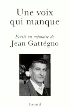 Couverture du produit · Une voix qui manque : hommages à Jean Gattegno