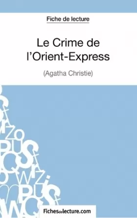 Couverture du produit · Le Crime de l'Orient-Express d'Agatha Christie (Fiche de lecture): Analyse complète de l'oeuvre